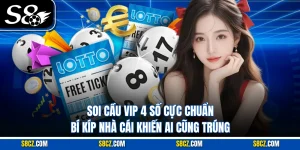 Soi Cầu Vip 4 Số Cực Chuẩn – Bí Kíp Nhà Cái Khiến Ai Cũng Trúng
